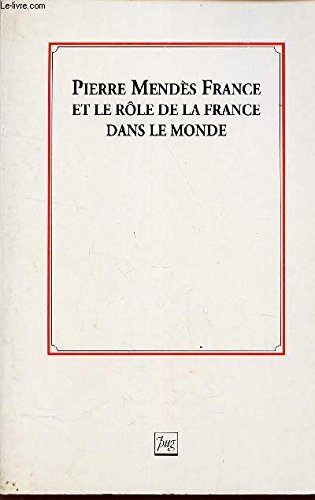 Pierre Mendès France et le rôle de la France dans le monde