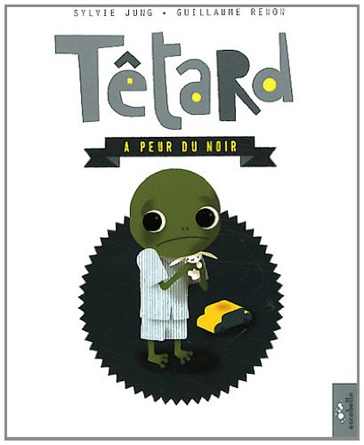 Têtard. Têtard a peur du noir