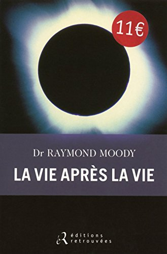 La vie après la vie : enquête à propos d'un phénomène : la survie de la conscience après la mort du 