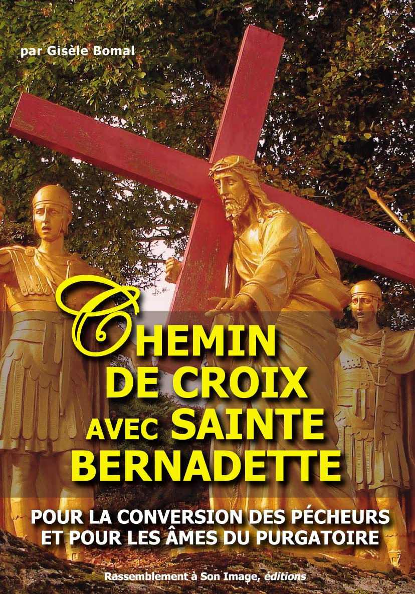 Chemin de croix avec sainte Bernadette : pour la conversion des pécheurs et pour les âmes du purgato