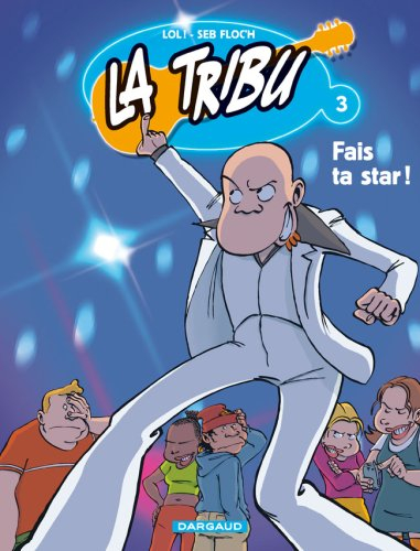 La tribu. Vol. 3. Fais ta star !