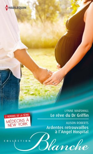 Le rêve du Dr Griffin. Ardentes retrouvailles à l'Angel Hospital : médecins à New York