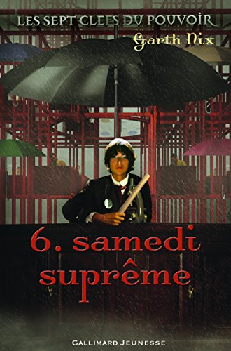 Les sept clefs du pouvoir. Vol. 6. Samedi suprême