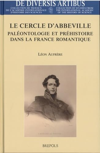 Le cercle d'Abbeville : paléontologie et préhistoire dans la France romantique