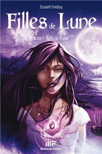 Filles de Lune. Vol. 1. Naïla de Brume
