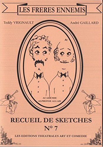 Les frères ennemis : recueil de sketches. Vol. 7