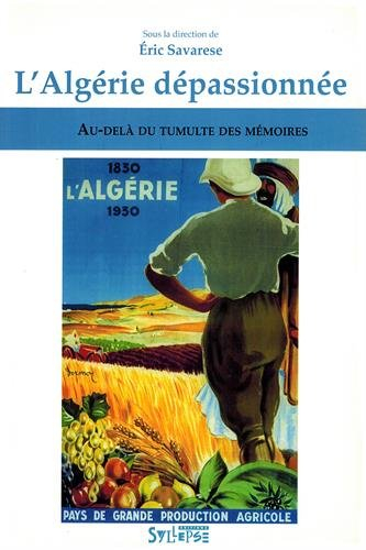 L'Algérie dépassionnée : au-delà du tumulte des mémoires