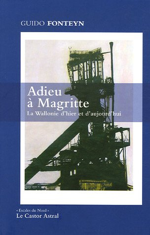 Adieu à Magritte : la Wallonie d'hier et d'aujourd'hui : essai