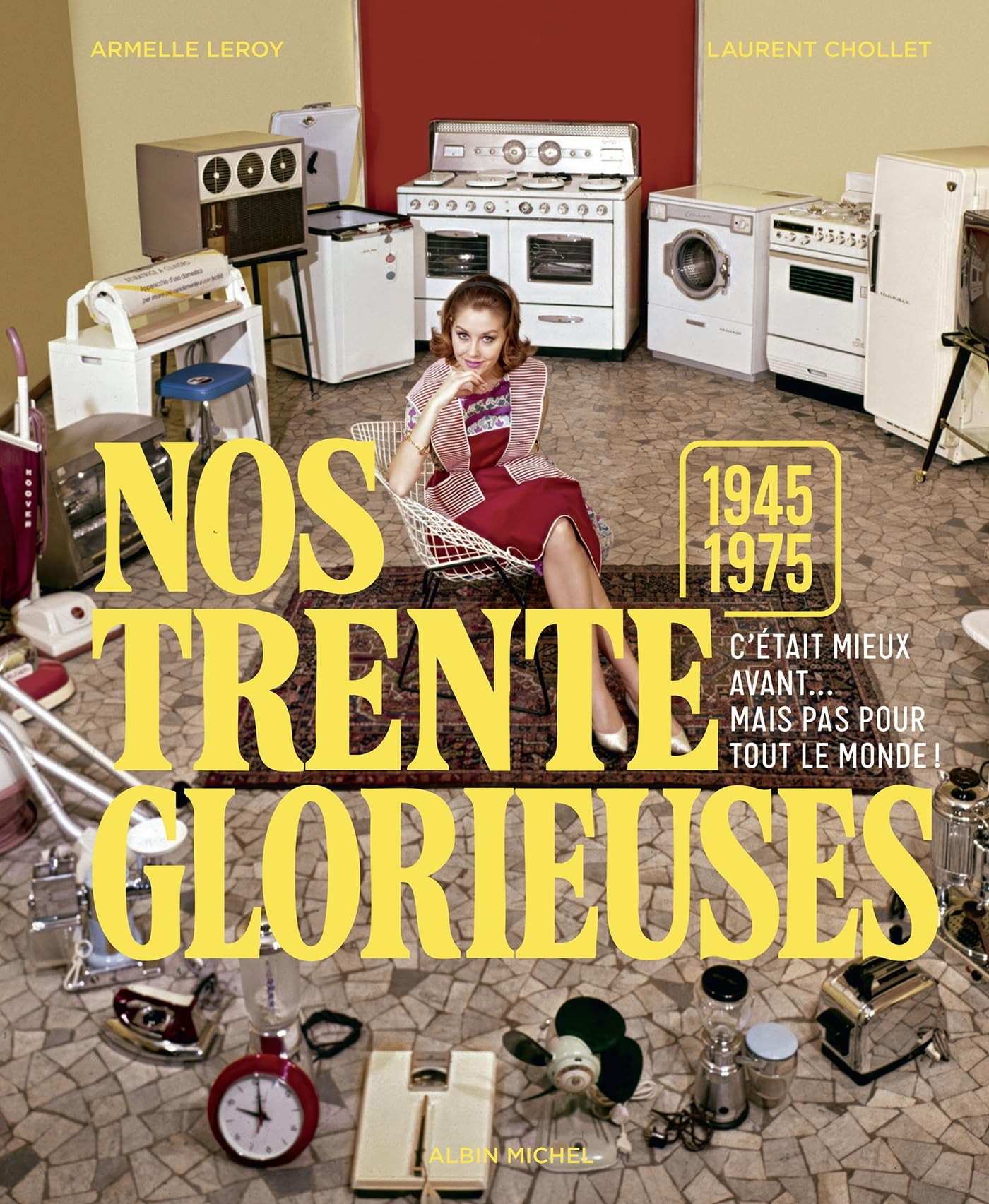 Nos Trente Glorieuses : 1945-1975 : c'était mieux avant... mais pas pour tout le monde !