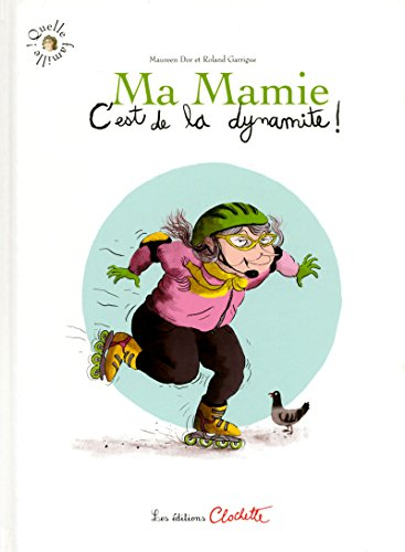 Quelle famille !. Ma mamie c'est de la dynamite !