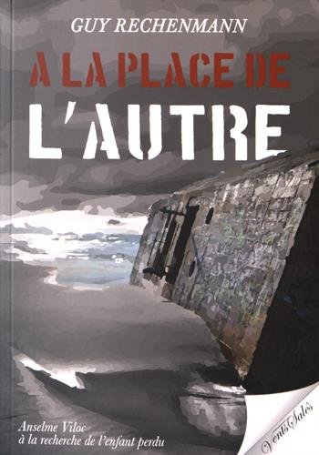 A la place de l'autre : Anselme Viloc, à la recherche de l'enfant perdu