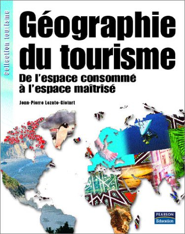 Géographie du tourisme : de l'espace consommé à l'espace maîtrisé