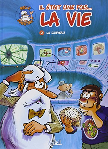 Il était une fois... la vie. Vol. 2. Le cerveau
