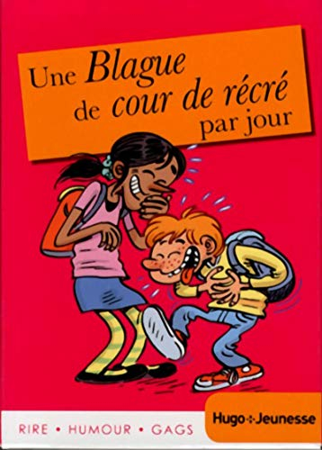 Une blague de cour de récré par jour : rire, humour, gags : 2014