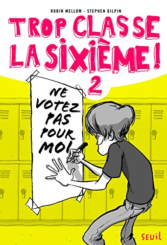 ne votez pas pour moi !. trop classe la sixième, tome 2 (2)