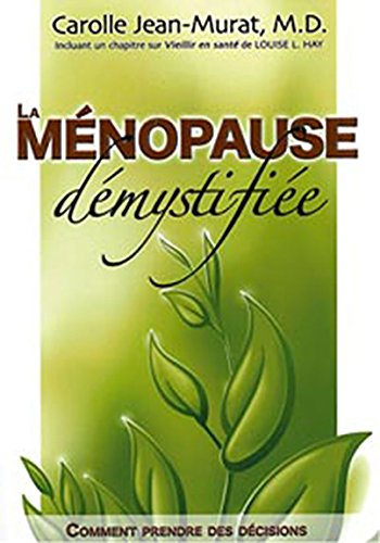 La ménopause démystifiée : comment prendre des décisions éclairées pour le reste de votre vie