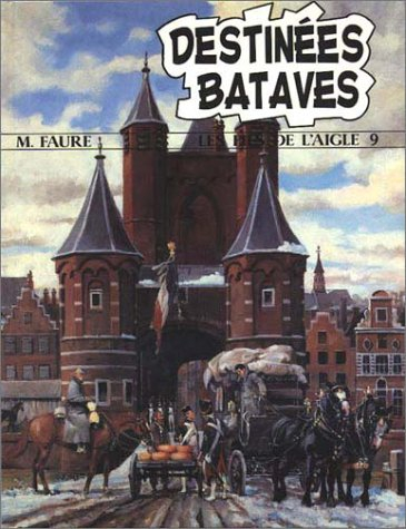 LES FILS DE L'AIGLE NUMERO 9 : DESTINEES BATAVES