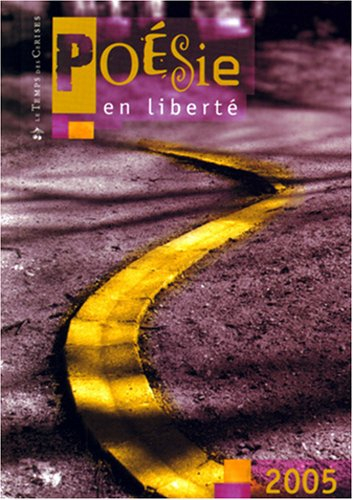 Poésie en liberté 2005 : concours international de poésie en langue française pour lycéens et étudia