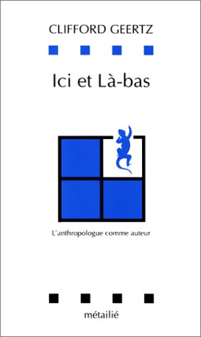 Ici et là-bas : l'anthropologue en tant qu'auteur