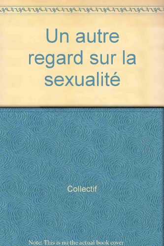 Un autre regard sur la sexualité