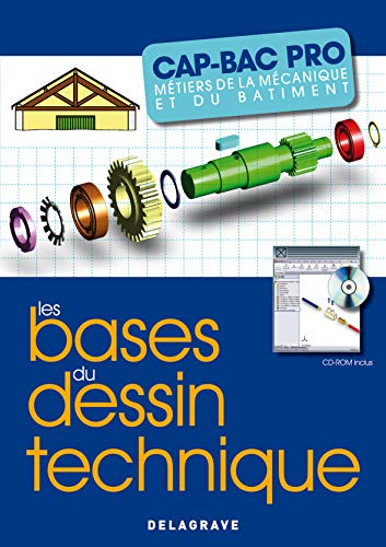 Les bases du dessin technique : CAP-bac pro, métiers de la mécanique et du bâtiment