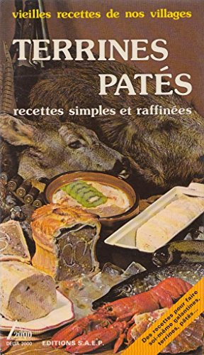 Terrines, pâtés : 80 recettes simples et raffinées