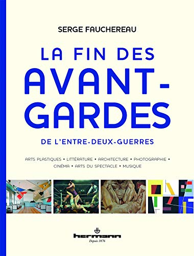 La fin des avant-gardes de l'entre-deux-guerres : arts plastiques, littérature, architecture, photog