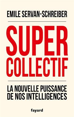 Supercollectif : la nouvelle puissance de nos intelligences