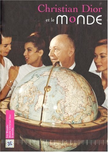 Christian Dior et le monde : exposition, Granville, Musée Christian Dior, 14 mai-24 septembre 2006