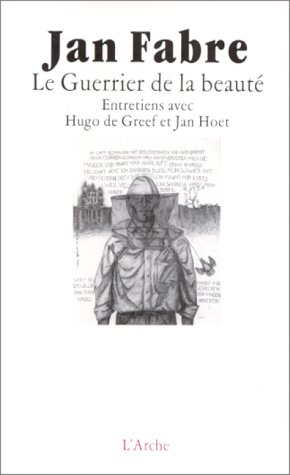 Le guerrier de la beauté : entretiens avec Hugo de Greef et Jan Hoet
