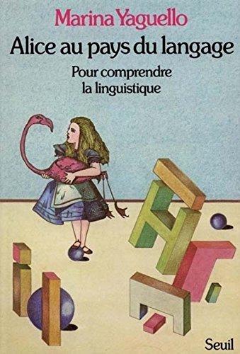Alice au pays du langage : pour comprendre la linguistique
