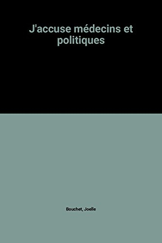 J'accuse médecins et politiques