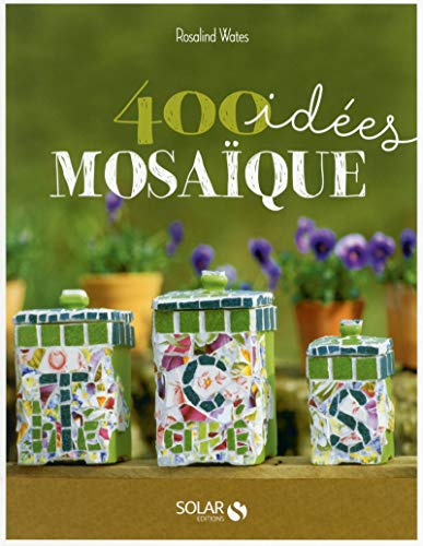 400 idées mosaïque pour développer votre créativité