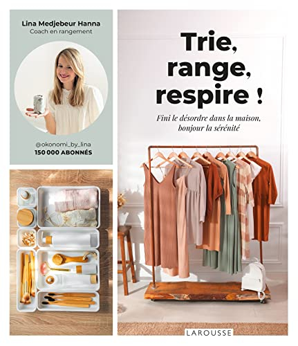 Trie, range, respire ! : fini le désordre dans la maison, bonjour la sérénité