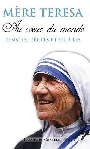 Au coeur du monde : pensées, récits et prières