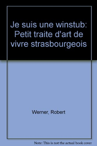 Je suis une winstub : petit traité d'art de vivre strasbourgeois