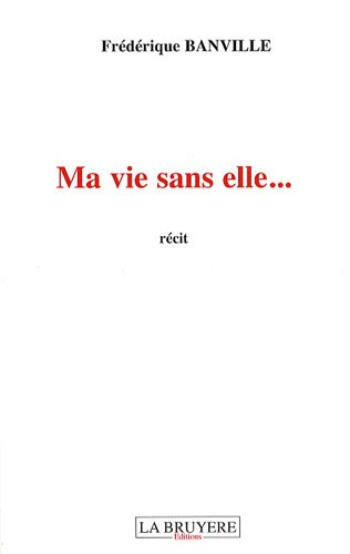 ma vie sans elle...