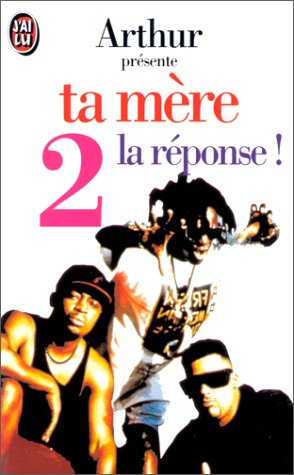 Ta mère, la réponse