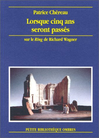 Lorsque cinq ans seront passés : notes sur une mise en scène de la Tétralogie de Richard Wagner