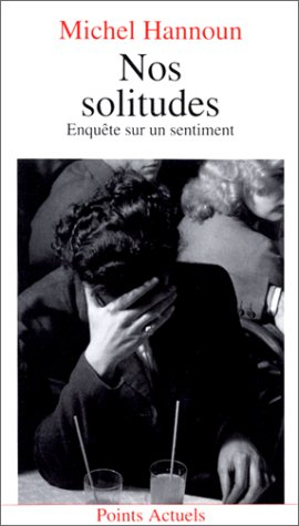 Nos solitudes : enquête sur un sentiment