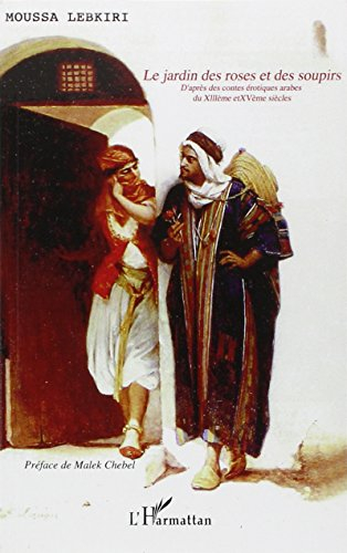 Le jardin des roses et des soupirs : contes érotiques arabes du 13e et 15e siècles : d'après les oeu
