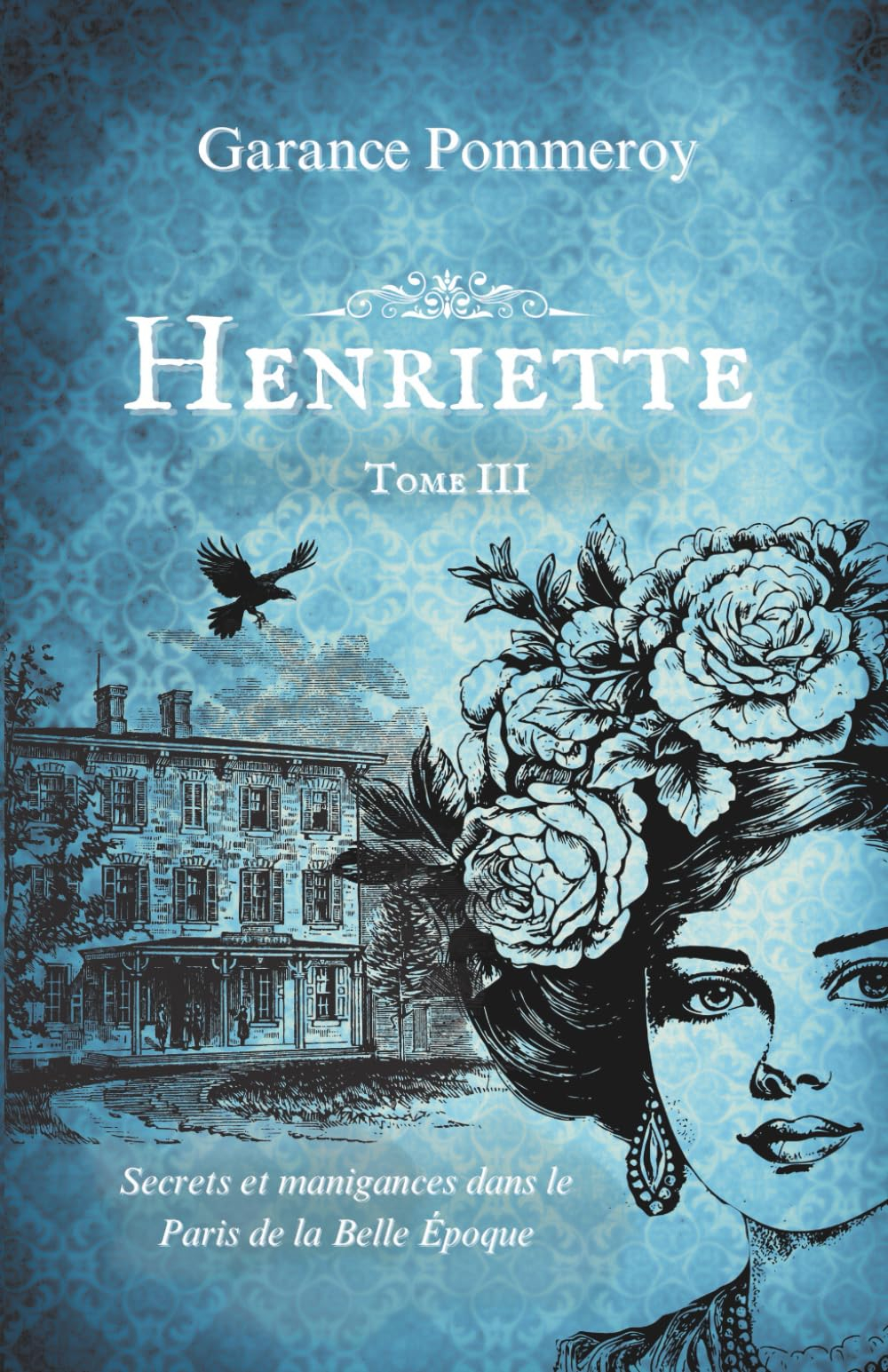 Henriette - Polar historique au 19ème: Tome 3