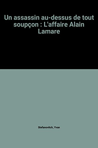 Un Assassin au-dessus de tout soupçon : l'affaire Alain Lamare