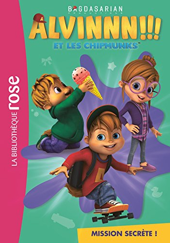 Alvinnn !!! et les Chipmunks. Vol. 3. Mission secrète !