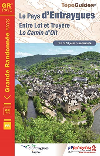 Le pays d'Entraygues, entre Lot et Truyère : lo camin d'Olt : plus de 10 jours de randonnée