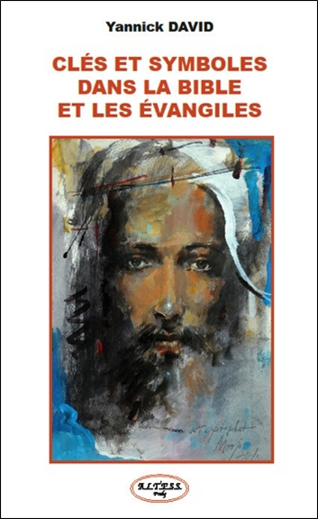 Clés et symboles dans la Bible et les Evangiles : la pratique spirituelle fondée sur la Bible et les