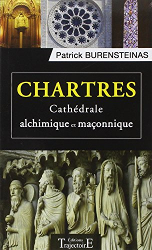 Chartres : cathédrale alchimique et maçonnique
