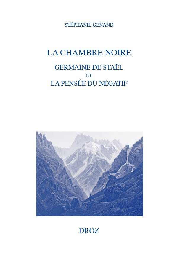 La chambre noire : Germaine de Staël et la pensée du négatif