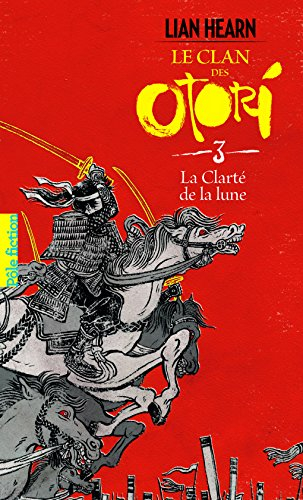 Le clan des Otori. Vol. 3. La clarté de la lune