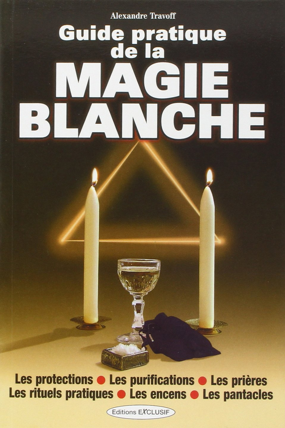 Guide pratique de la magie blanche